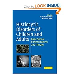 Histiocytic Disorders of Children and Adults: Basic Science, Clinical Features and Therapy by Sheila Weitzman and R. Maarten Egeler
