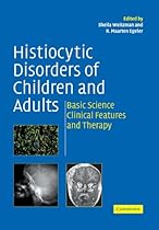 Histiocytic Disorders of Children and Adults: Basic Science, Clinical Features and Therapy