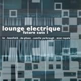 Revue Compilation  / Lounge Electrique (Future Cuts 1)