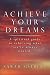 Books : Achieve Your Dreams: A spiritual guide to achieving what you've always wanted.
