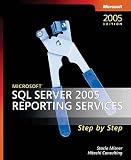 Microsoft SQL Server 2005 Reporting Services Step by Step [With CDROM] [MS SQL SERVER 2005 REPORTING S]