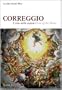 Correggio: Hero of the Dome