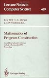Mathematics of Program Construction: Second International Conference, Oxford, U.K., June 29 - July 3, 1992. Proceedings (Lecture Notes in Computer Science)