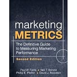 Marketing Metrics: The Definitive Guide to Measuring Marketing Performance (2nd Edition) [Hardcover] [2010] 2 Ed. Paul W. Farris, Neil T. Bendle, Phillip E. Pfeifer, David J. Reibstein