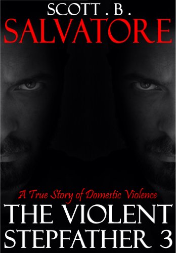 The Violent Stepfather 3: A True Story of Domestic Violence