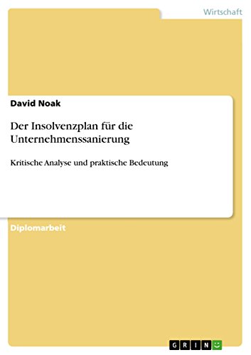Der Insolvenzplan für die Unternehmenssanierung: Kritische Analyse und praktische Bedeutung (German Edition)
