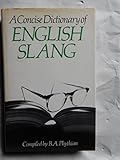 A concise dictionary of English slang and colloquialisms