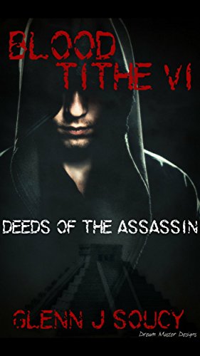 Blood Tithe VI, Deeds of the Assassin, by Glenn Soucy