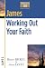 James: Working Out Your Faith (Christianity 101&Acirc;&reg; Bible Studies)