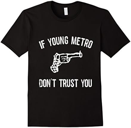 Men's If Young Metro Don't Trust You T-Shirt Large Black