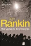 Ian Rankin: The Complete Short Storie...