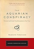 The Aquarian Conspiracy: Personal and Social Transformation in Our Time (The Tarcher Cornerstone)
