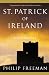 St. Patrick of Ireland: A Biography