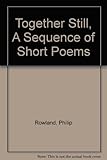 Together still : a sequence of short poems