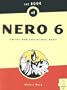 The Book of Nero 6 Ultra Edition: CD and DVD Burning Made Easy