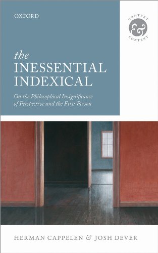The Inessential Indexical: On the Philosophical Insignificance of Perspective and the First Person (Context And Content)