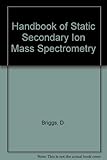 Handbook of static secondary ion mass spectrometry