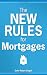 The New Rules for Mortgages