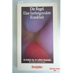 Die Regel. Brigitte- Buch. Eine herbeigeredete Krankheit