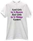 GOOD GIRLS GO TO HEAVEN BAD GIRLS GO TO VIKINGS GAMES NAUGHTY DEVILISH LADY T SHIRT jersey