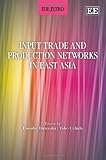Input trade and production networks in East Asia