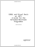 COBOL and Visual Basic on .NET: A Guide for the Reformed Mainframe Programmer