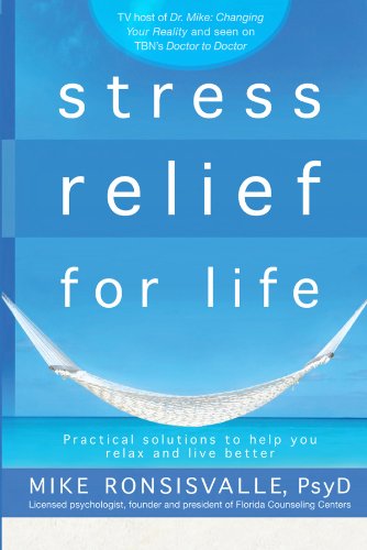 Stress Relief for Life: Practical Solutions to Help You Relax and Live Better
