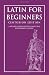 Latin for Beginners: Centurion Edition