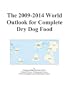 The 2009-2014 World Outlook for Complete Dry Dog Food
