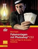 Fotomontagen mit Photoshop&reg; CS3: Tricks und Tipps f&uuml;r die kreative Gestaltung - Steve Caplin