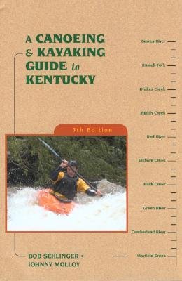 [ A Canoeing & Kayaking Guide to Kentucky Sehlinger, Bob ( Author ) ] { Paperback } 2004