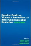 Seeking Equity for Women in Journalism and Mass Communication Education: A 30-year Update (Routledge Communication Series)