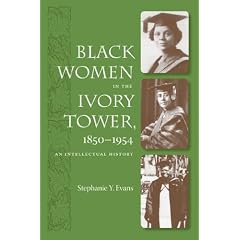 Black Women in the Ivory Tower, 1850-1954: An Intellectual History