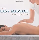 The Easy Massage Workbook: A Complete Massage Class in a Book