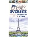 101 cose da fare a Parigi almeno una volta nella vita