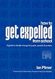 How to get expelled from school : a guide to climate change for pupils, parents & punters