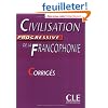 Civilisation progressive de la Francophonie : Niveau interm�diaire, corrig�s