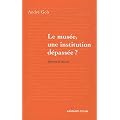 Le mus�e, une institution d�pass�e ?