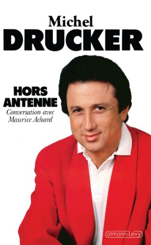 Hors antenne : Conversation avec Maurice Achard (Biographies, Autobiographies) Hors antenne : Conversation avec Maurice Achard (Biographies, Autobiographies)