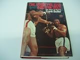 The good, the bad and the ugly : the story of boxing