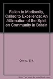 Fallen to mediocrity : called to excellence : an affirmation of the spirit of community in Britain