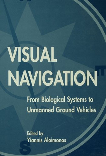 Visual Navigation: From Biological Systems To Unmanned Ground Vehicles (Computer Vision Series)