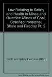The law relating to safety and health in mines and quarries. Part 2, Mines of coal, stratified ironstone, shale and fireclay, 1970