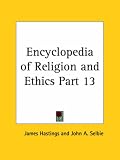 Encyclopedia of Religion and Ethics, Part 13