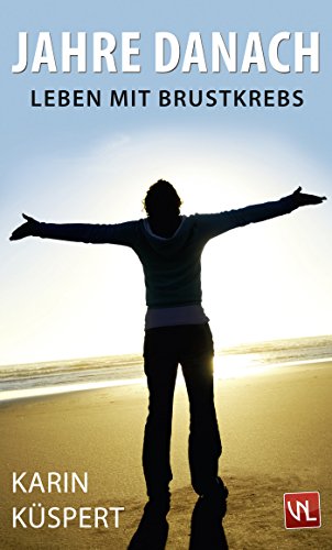 Jahre danach: Leben mit Brustkrebs (German Edition)