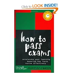 How to Pass Exams: Accelerate Your Learning, Memorise Key Facts, Revise Effectively