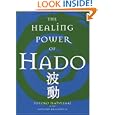 The Healing Power of Hado by Toyoko Matsuzaki and Natsumi Blackwell