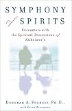 Symphony of Spirits: Encounters with the Spiritual Dimensions of Alzheimers