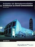 Architektur als Markenkommunikation: Dynaform und Cube / Architecture as Brand Communication: Dynaform and Cube: Dynaform + Cube