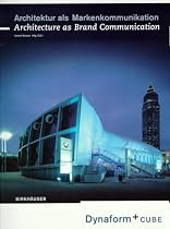 Architektur als Markenkommunikation: Dynaform und Cube / Architecture as Brand Communication: Dynaform and Cube: Dynaform + Cube